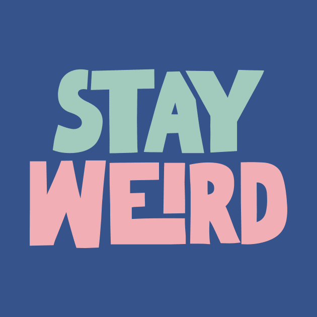 Stay Weird in Navy Blue, Green and Pink by MotivatedType