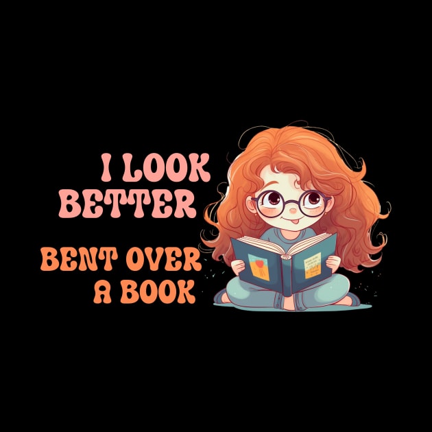 I Look Better Bent Over A Book by ZiaZiaShop