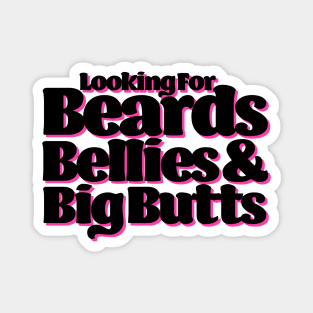 Beards, bellies and big butts Magnet