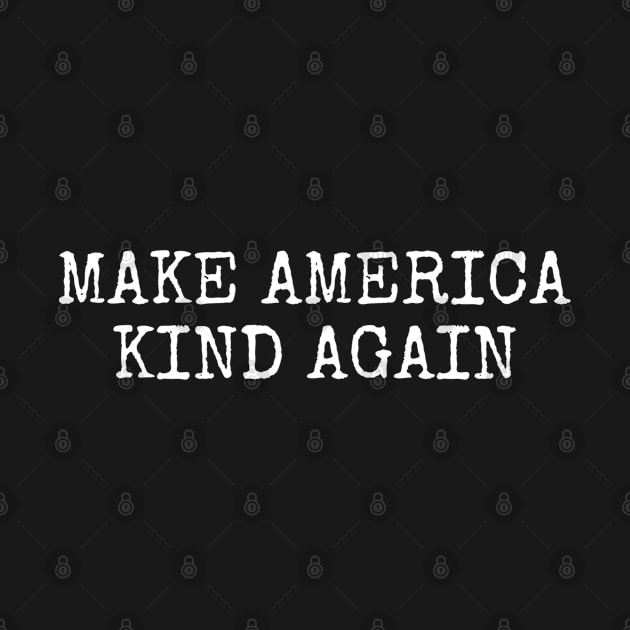 MAKE AMERICA KIND AGAIN by Mishi