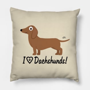 I Love Dachshunds! Pillow