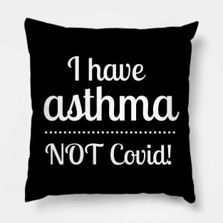 I Have Asthma NOT Covid Pillow