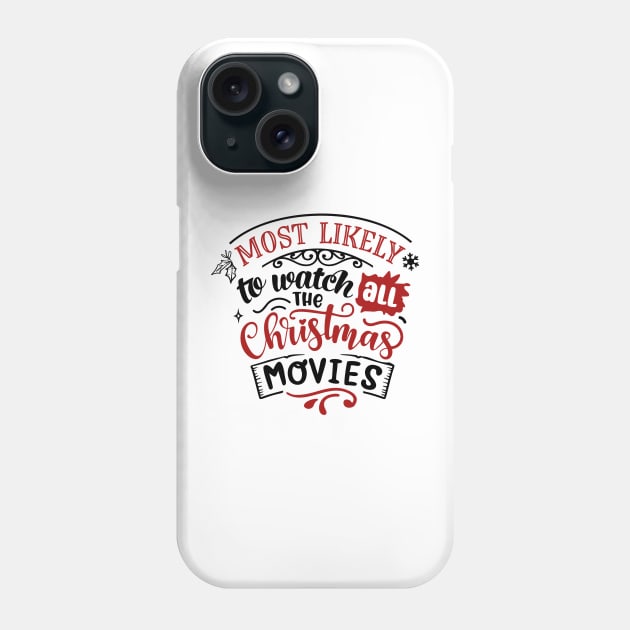 Most Likely To Watch All the Christmas Movies Phone Case by CB Creative Images