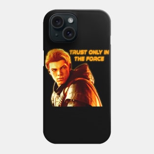 CAL KESTAS  - TRUST ONLY IN THE FORCE Phone Case