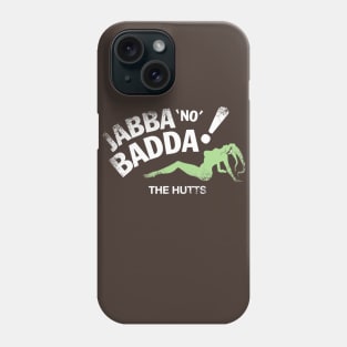 Jabba No Badda Phone Case