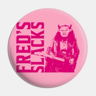 Fred's Slacks Pin