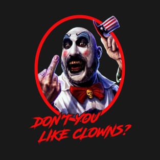 Don't You Like Clowns Fans Gifts T-Shirt