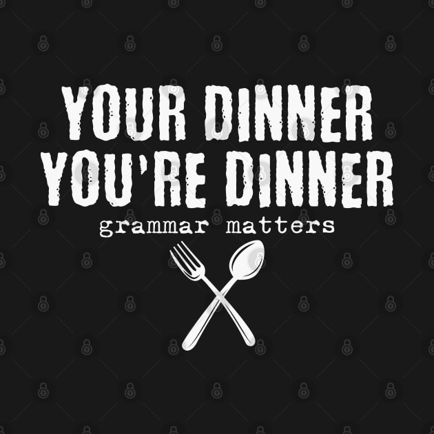 Funny Your dinner You're dinner, grammar matters by H. R. Sinclair