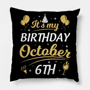 Happy Birthday To Me You Dad Mom Brother Sister Son Daughter It's My Birthday On October 6th Pillow