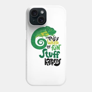 Chameleon - Where the fun Stuff Happens Phone Case