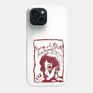 None of your fuckin biznissss Phone Case