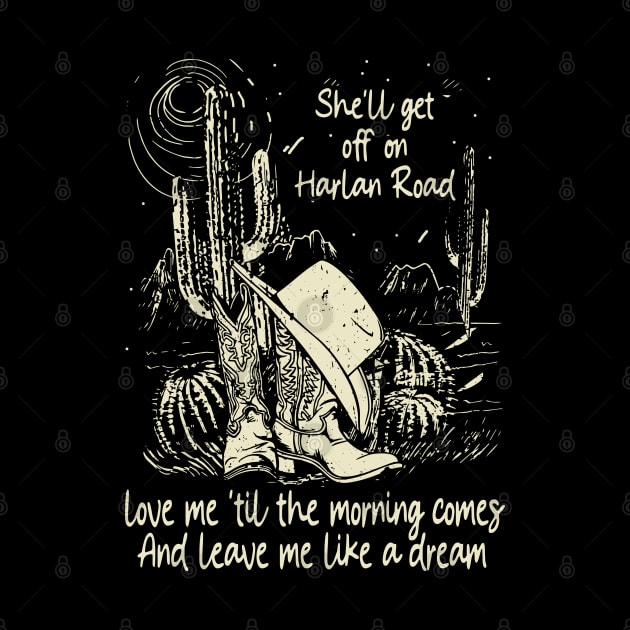 She'll Get Off On Harlan Road Love Me 'Til The Morning Comes Boot Hat Cowgirl by Creative feather