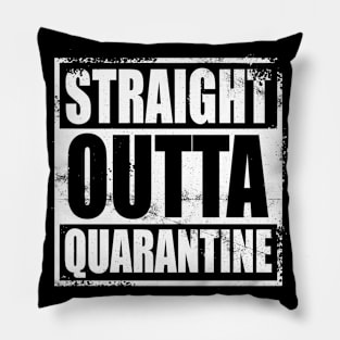 Straight Outta Quarantine Pillow