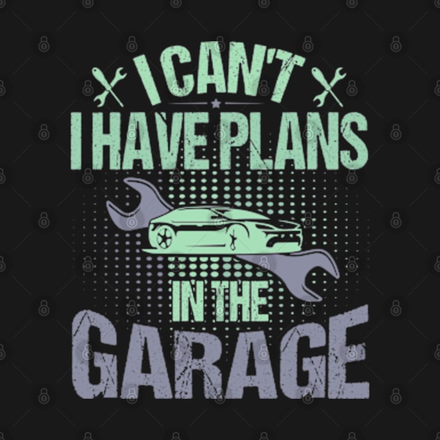 i cant i have plans in the garage by Fashion planet