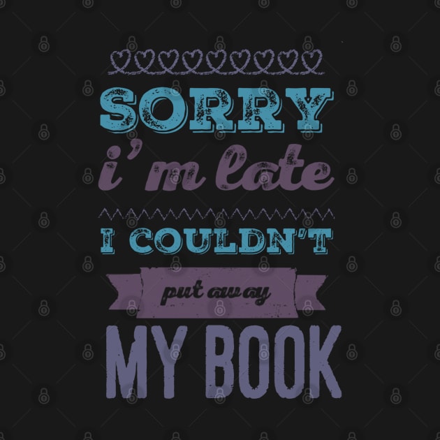 Sorry I'm late I couldn't put away my book by BoogieCreates