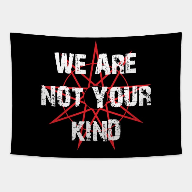 We Are Not Your Kind Tapestry by BlackRavenOath