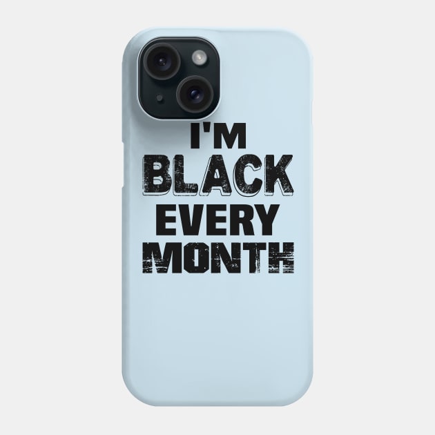 Im black every month..black proud gift Phone Case by DODG99