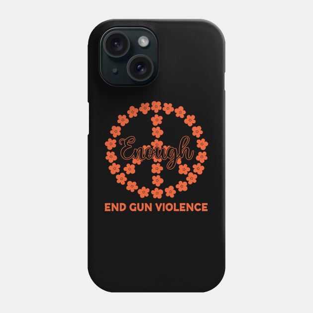 Enough End Gun Violence Floral Peace Symbol Anti Gun Gun Violence Awareness Month Phone Case by BadDesignCo