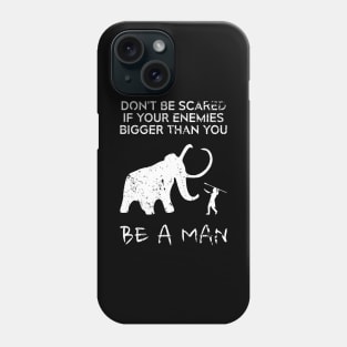 Motivational Hunting Sayings - Dont Be Scared If Your Enemies Bigger Than You Be A Man - Cool Hunter HOBBY-1 Phone Case