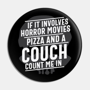 If it involves Horror Movies Pizza and a couch count me in Funny Horror Movie Pizza Lover Gift Pin