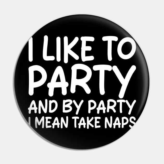 i like to party and by party i mean take naps Pin by mdr design