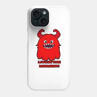 LIVE IN THE MOMENT Phone Case