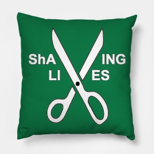 ShAVING LIVES Pillow