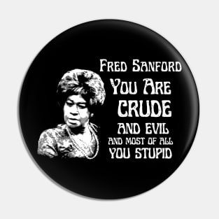 fred sanford  you are crude and evil Pin