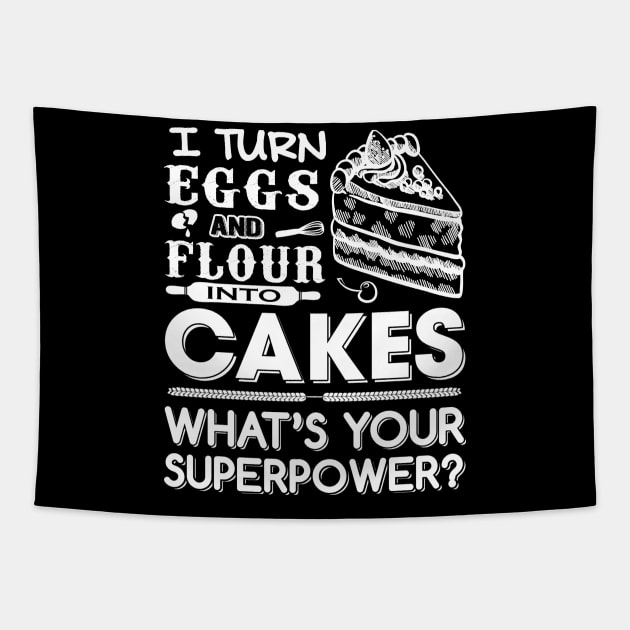 I turn Eggs and Flour into cakes what's your superpower Tapestry by jonetressie