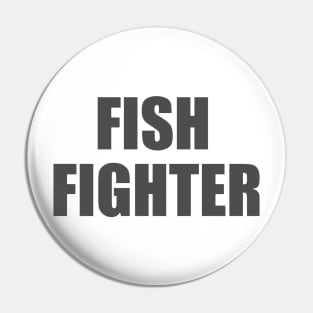 Fish Fighter Pin