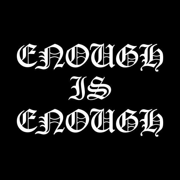 Enough is Enough by lkn