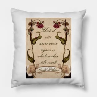 Emily Dickinson Quote That it  will  never come  again is  what makes  life sweet EMILY DICKINSON Woodland watercolor  frame Pillow