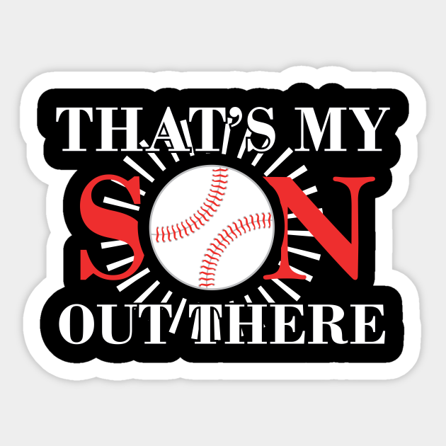 That S My Son Out There 33 - Baseball Games Son - Sticker