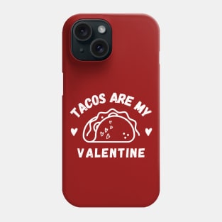 Tacos are my valentine Phone Case