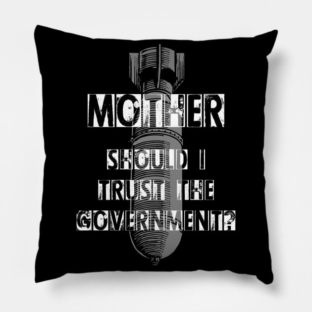 Pink Floyd - Mother Should I Trust the Government Pillow by Barn Shirt USA