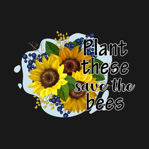 Plant These Save The Bees by anema