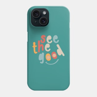 See the Good with smiley flowers Phone Case