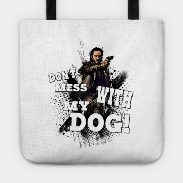 Don't mess with my dog!