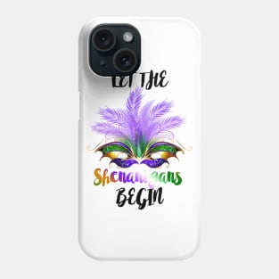 LET THE SHENANIGANS BEGIN Phone Case