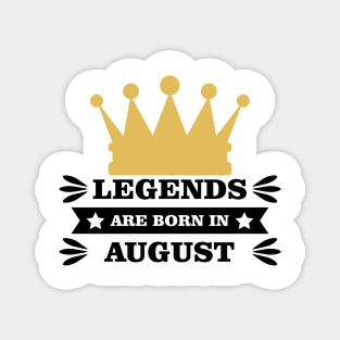 Legends Are Born In August Magnet