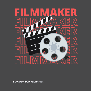 Filmmaker: I Dream for a Living T-Shirt