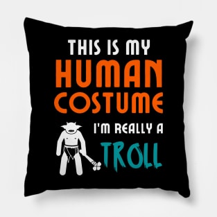 This is My Human Costume I'm Really a Troll Pillow