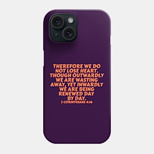 Bible Verse 2 Corinthians 4:16 Phone Case