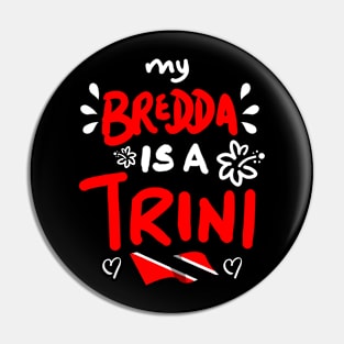 My Bredda Is A Trini | Trinidad And Tobago | Trini To De Bone | Trinidad Slang Pin