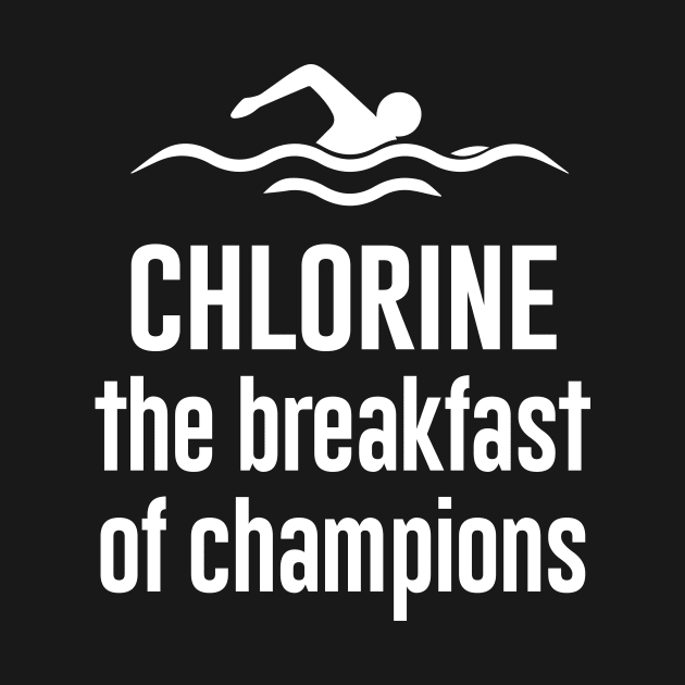 Chlorine the breakfast of champions by Periaz
