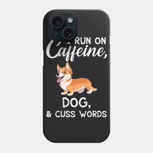 I Run On Caffeine Dog _ Cuss Words T-Shirt Phone Case