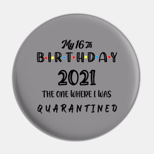 My 16th Birthday 2021 The One Where I Was Quarantined ,16 Birthday Pin