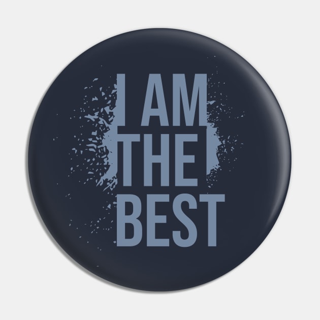 I AM THE BEST Pin by FBdesign