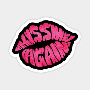 Kiss Me Again Magnet