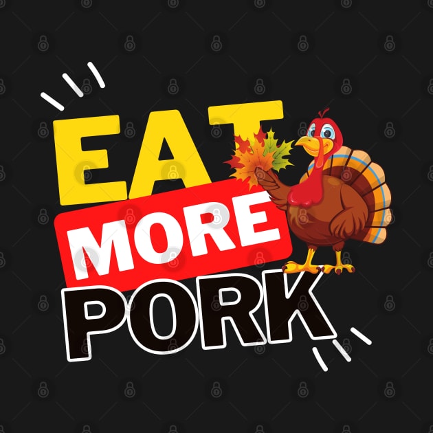 Eat More Pork - A Funny Animal Lover Design by rumsport